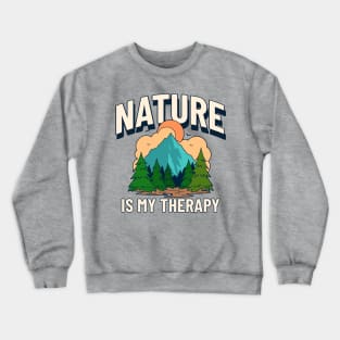 nature is my therapy Crewneck Sweatshirt